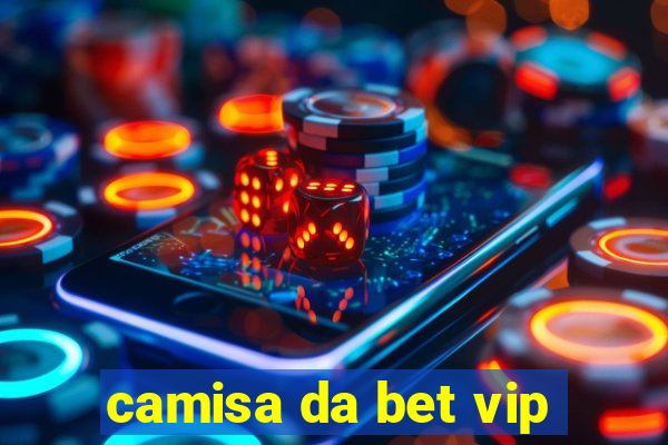 camisa da bet vip